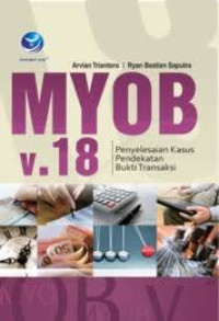 Image of MYOB v.18 Penyelesaian Kasus Pendekatan Bukti Transaksi
