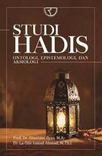 Image of Studi Hadis Ontologi, Epistemologi, Dan Aksiologi